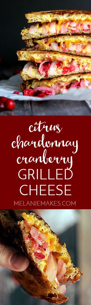 A bit sweet and a bit tart and surrounded by layers of melted sharp cheddar cheese. This Citrus Chardonnay Cranberry Grilled Cheese is layer upon layer of grown-up flavor - literally! - yet takes only minutes to prepare.