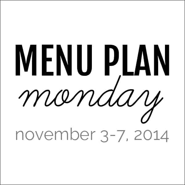 Menu Plan Monday – November 3, 2014