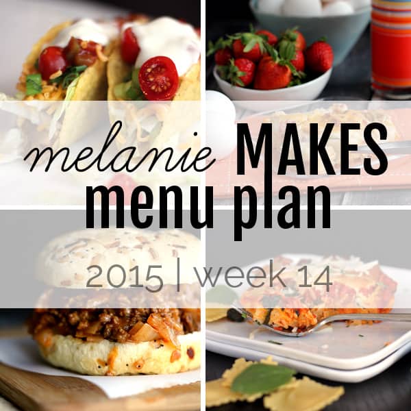 Melanie Makes Menu Plan 2015 – Week 14