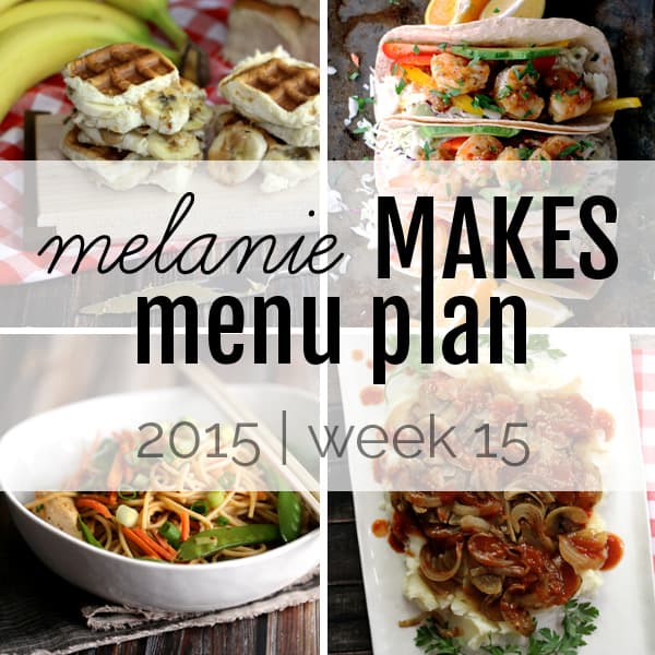 Melanie Makes Menu Plan 2015 – Week 15