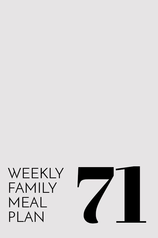 Weekly Family Meal Plan – Week 71
