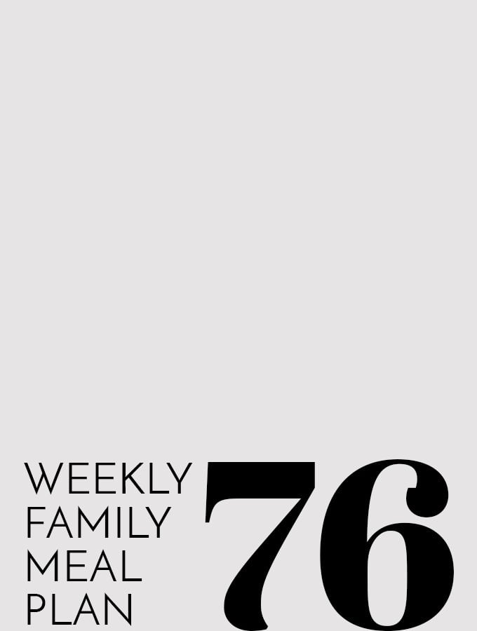 Weekly Family Meal Plan – Week 76