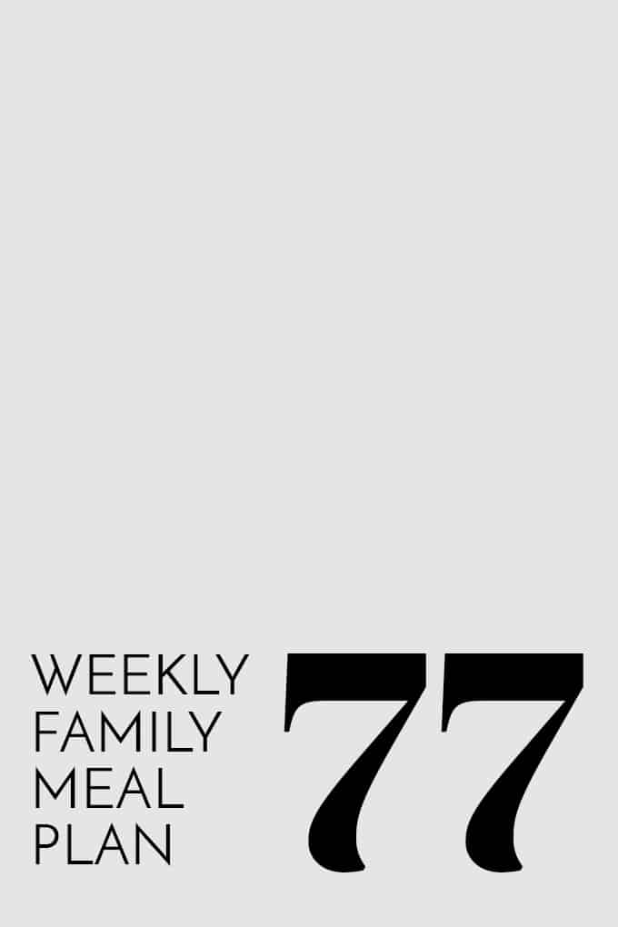 Weekly Family Meal Plan 77 | Melanie Makes