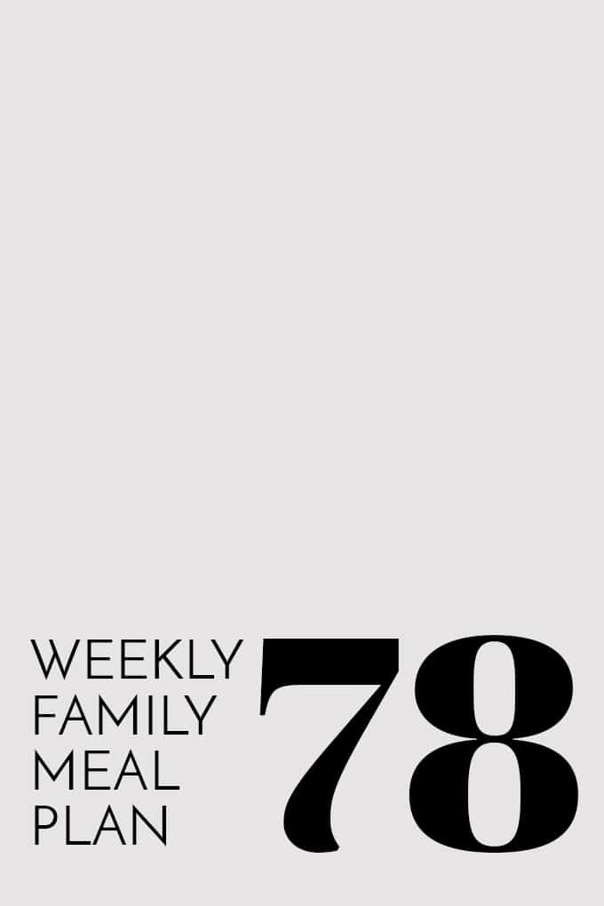 Weekly Family Meal Plan 78 | Melanie Makes
