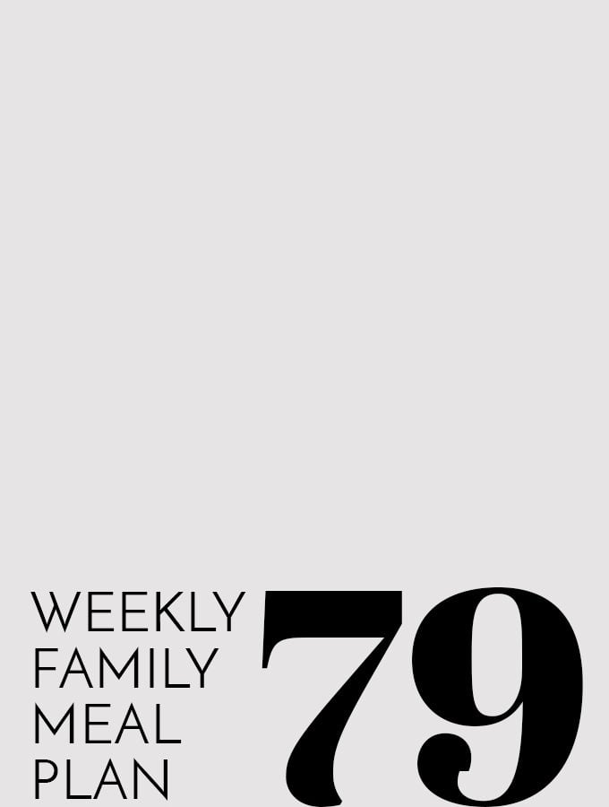 Weekly Family Meal Plan – Week 79