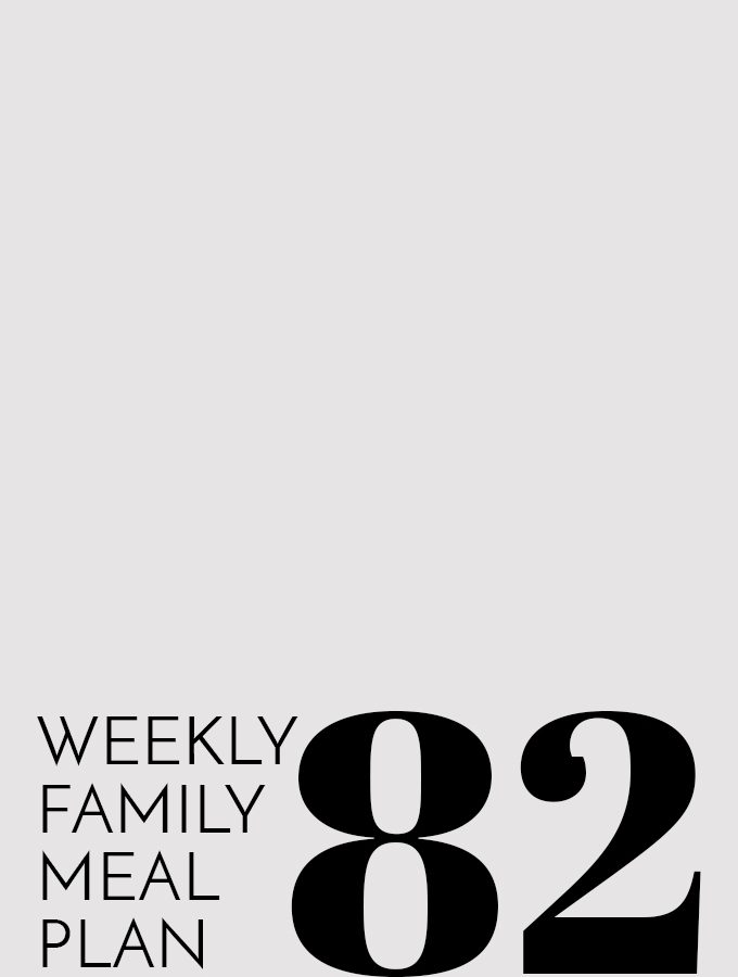 Weekly Family Meal Plan – Week 82