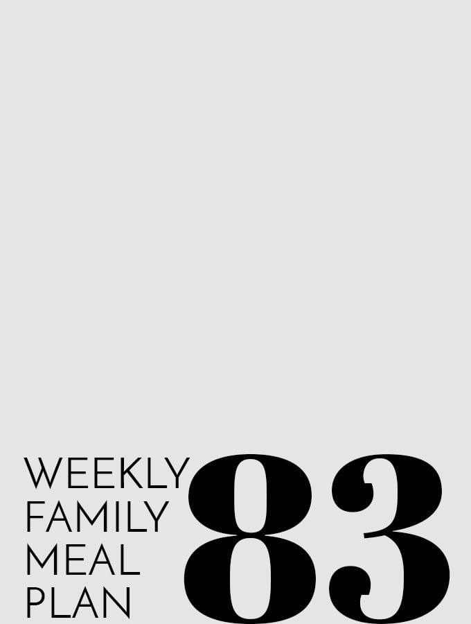 Weekly Family Meal Plan – Week 83