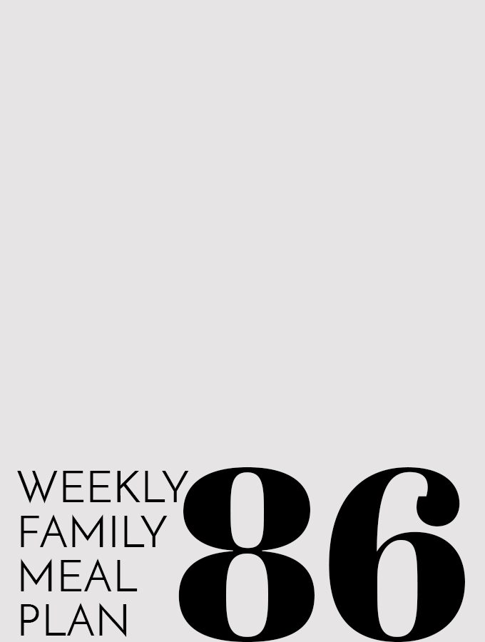 Weekly Family Meal Plan – Week 86