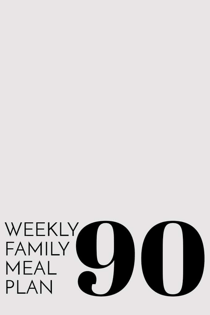 Weekly Family Meal Plan 90 | Melanie Makes