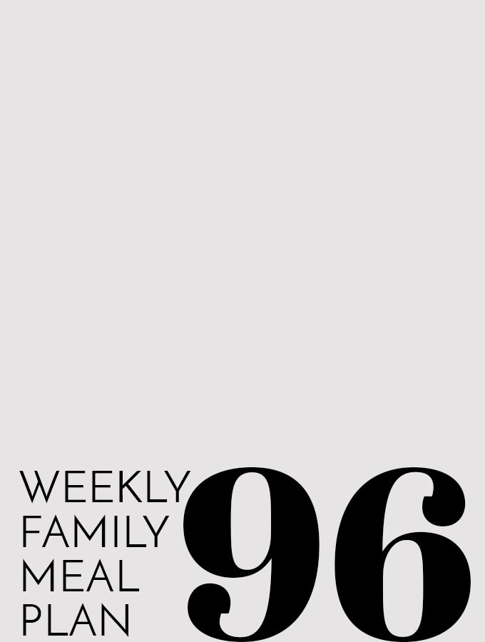 Weekly Family Meal Plan – Week 96