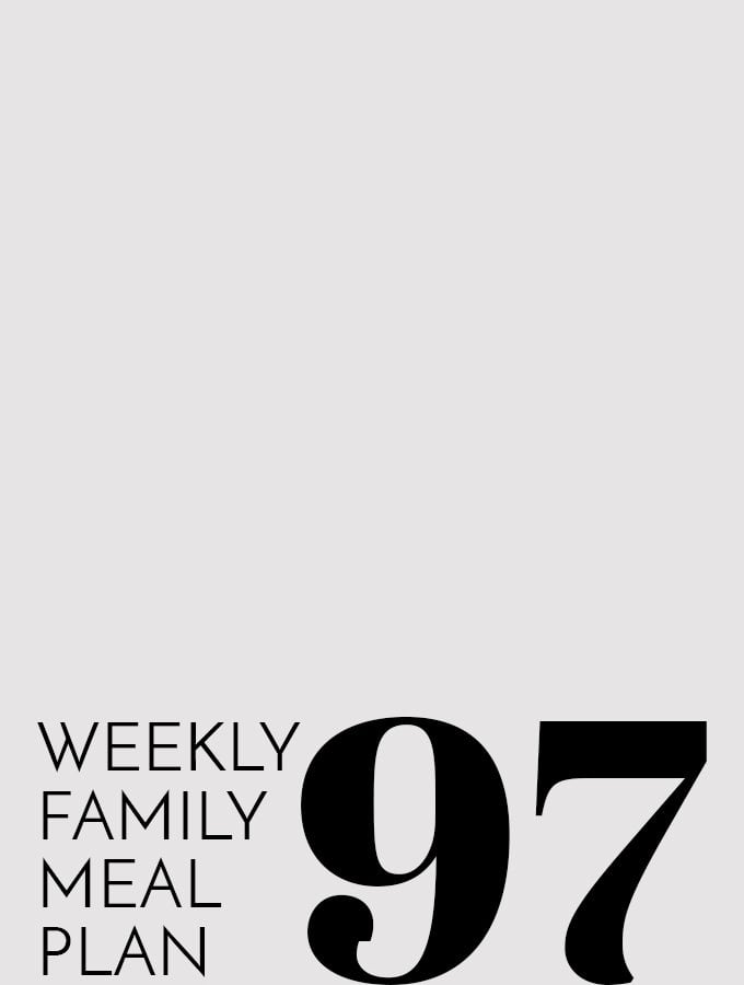 Weekly Family Meal Plan – Week 97