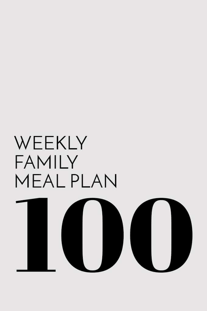 Weekly Family Meal Plan 100 | Melanie Makes
