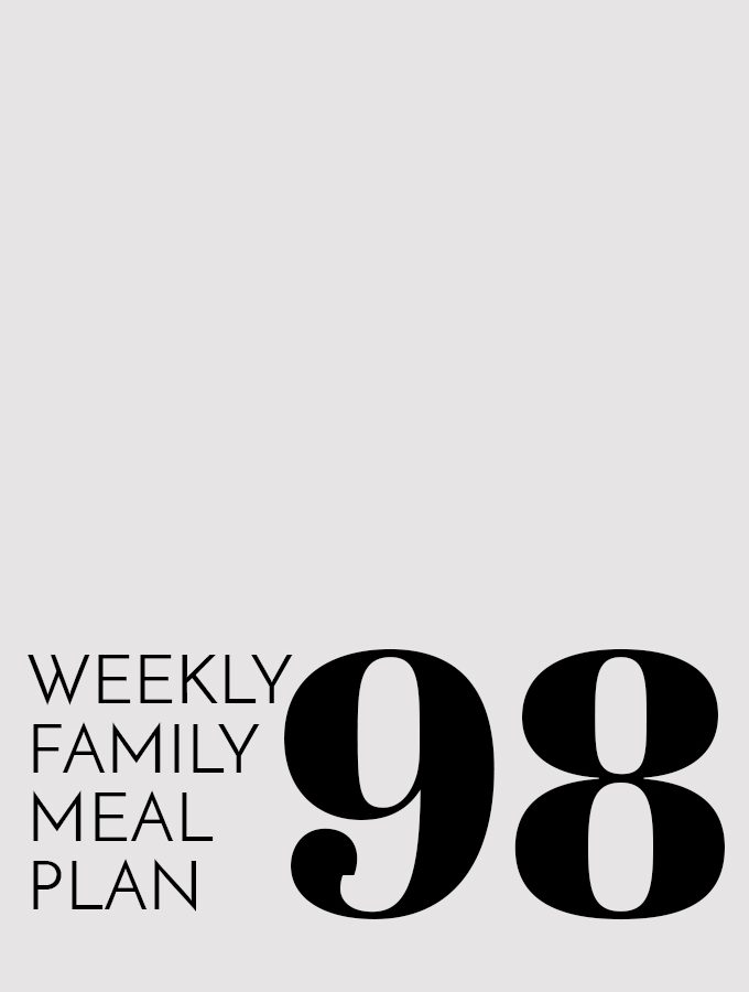 Weekly Family Meal Plan – Week 98
