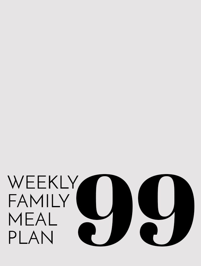 Weekly Family Meal Plan – Week 99