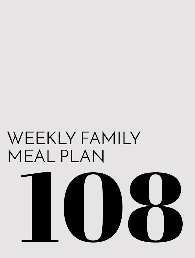 Weekly Family Meal Plan – Week 108