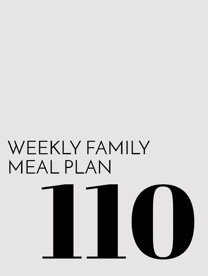 Weekly Family Meal Plan – Week 110