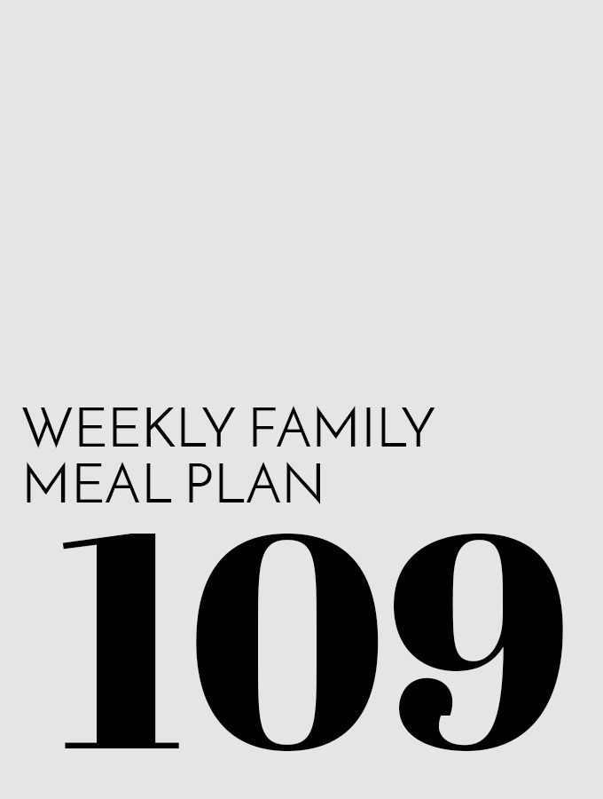 Weekly Family Meal Plan – Week 109