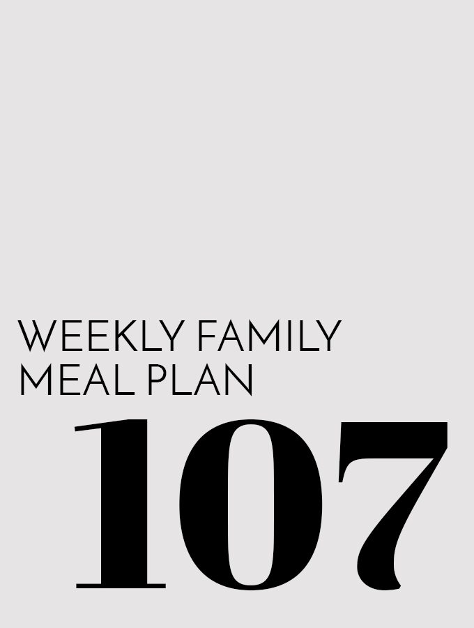 Weekly Family Meal Plan – Week 107