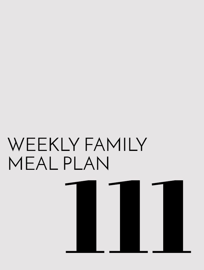 Weekly Family Meal Plan – Week 111