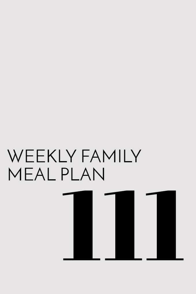 Weekly Family Meal Plan - Week 111