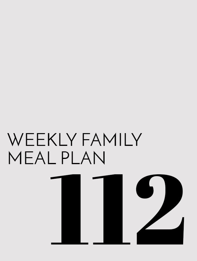 Weekly Family Meal Plan – Week 112