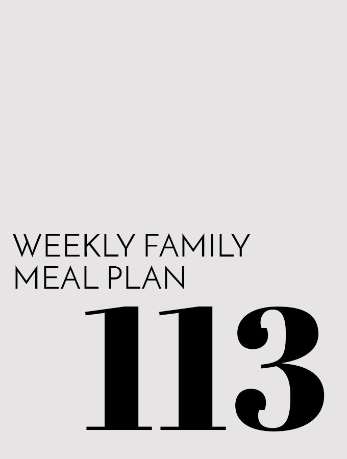 Weekly Family Meal Plan – Week 113