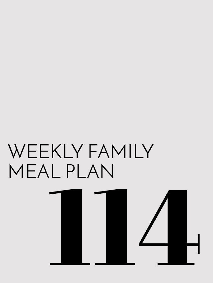 Weekly Family Meal Plan – Week 114
