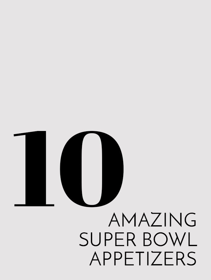 10 Amazing Super Bowl Appetizers