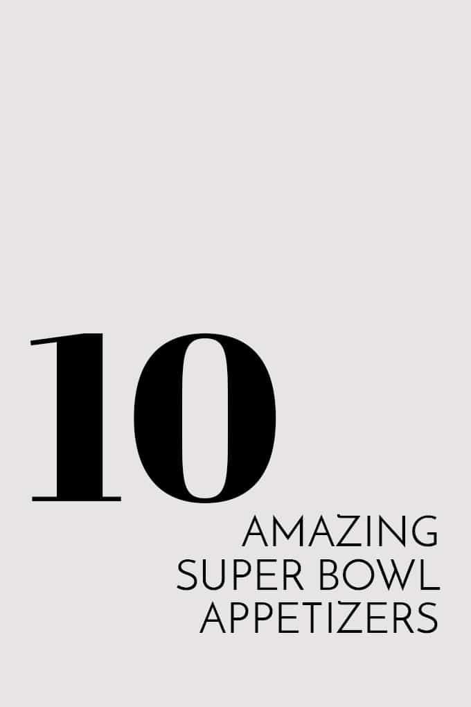 10 Amazing Super Bowl Appetizers | Melanie Makes