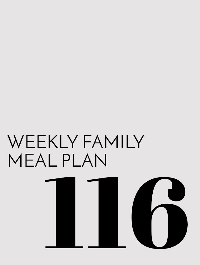 Weekly Family Meal Plan – Week 116