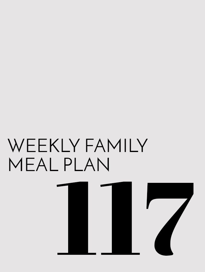 Weekly Family Meal Plan – Week 117