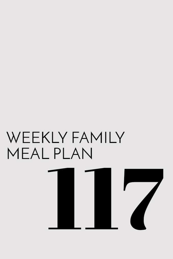 Weekly Family Meal Plan - Week 117 | Melanie Makes