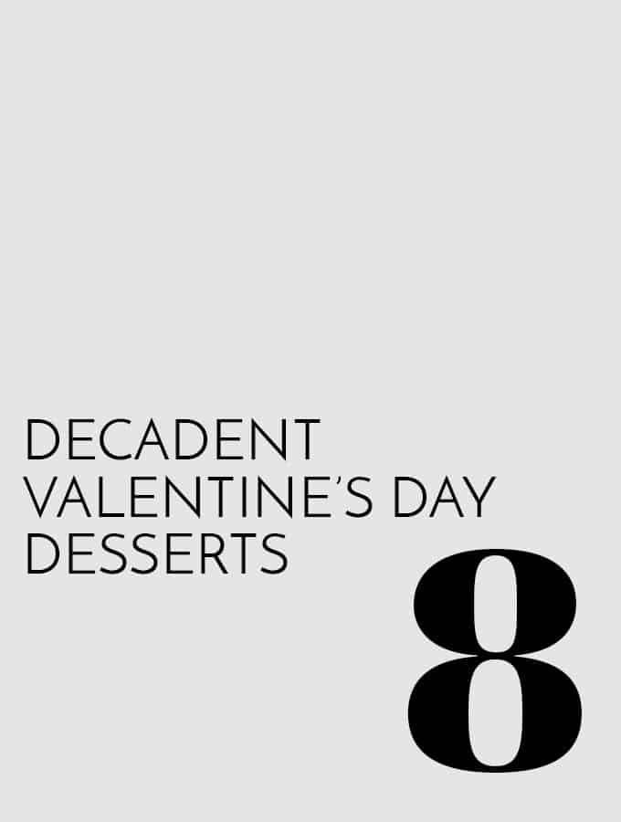 8 Decadent Valentine’s Day Desserts