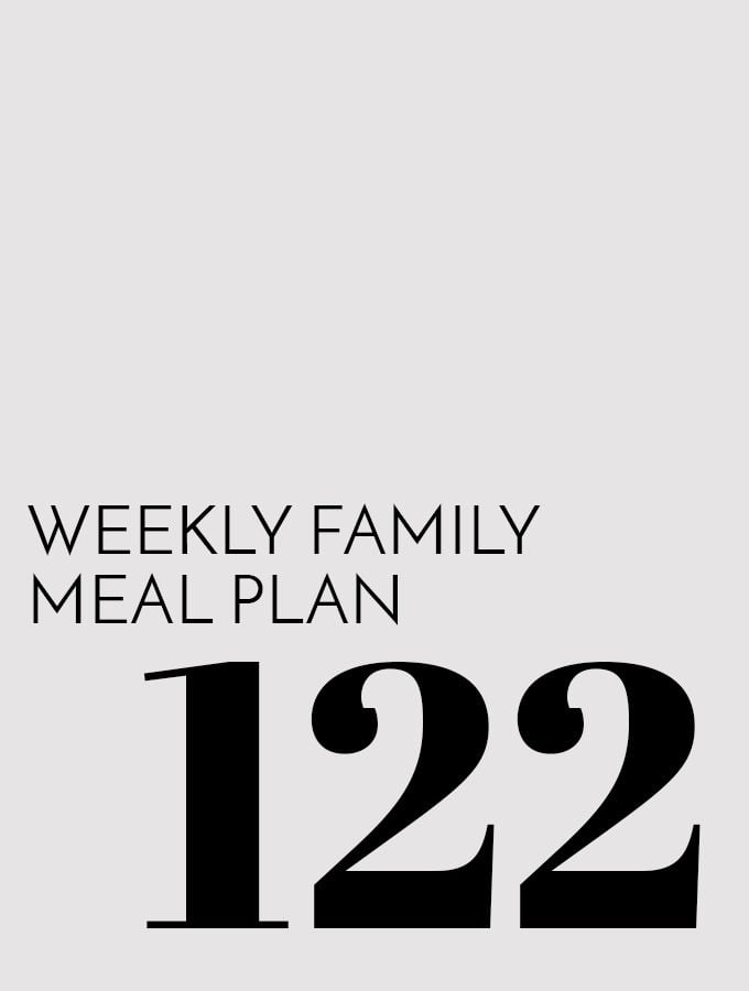 Weekly Family Meal Plan – Week 122