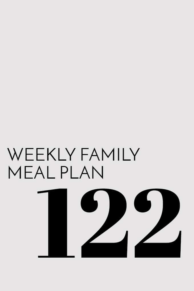 Weekly Family Meal Plan - Week 122 | Melanie Makes