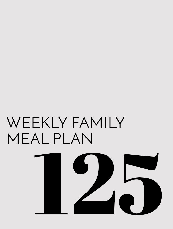 Weekly Family Meal Plan – Week 125