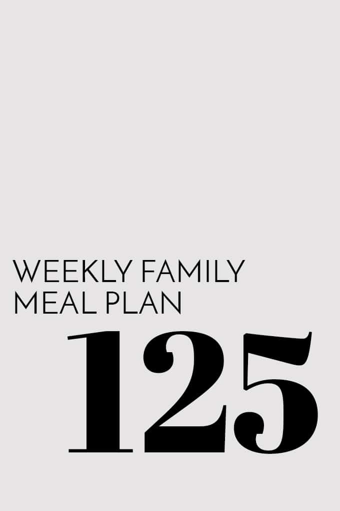 Weekly Family Meal Plan - Week 125 | Melanie Makes