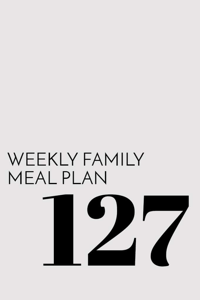 Weekly Family Meal Plan - Week 127 | Melanie Makes