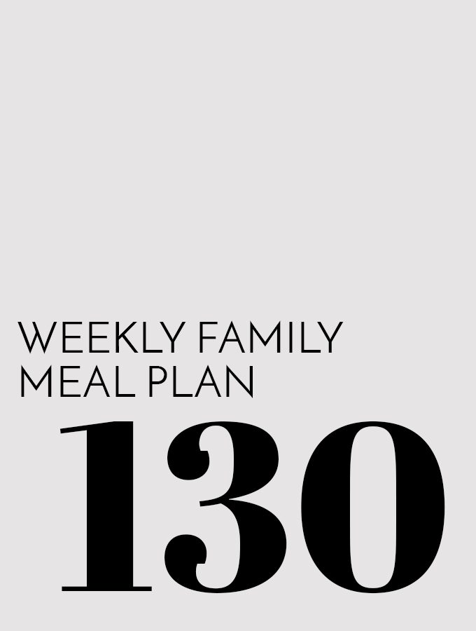 Weekly Family Meal Plan – Week 130