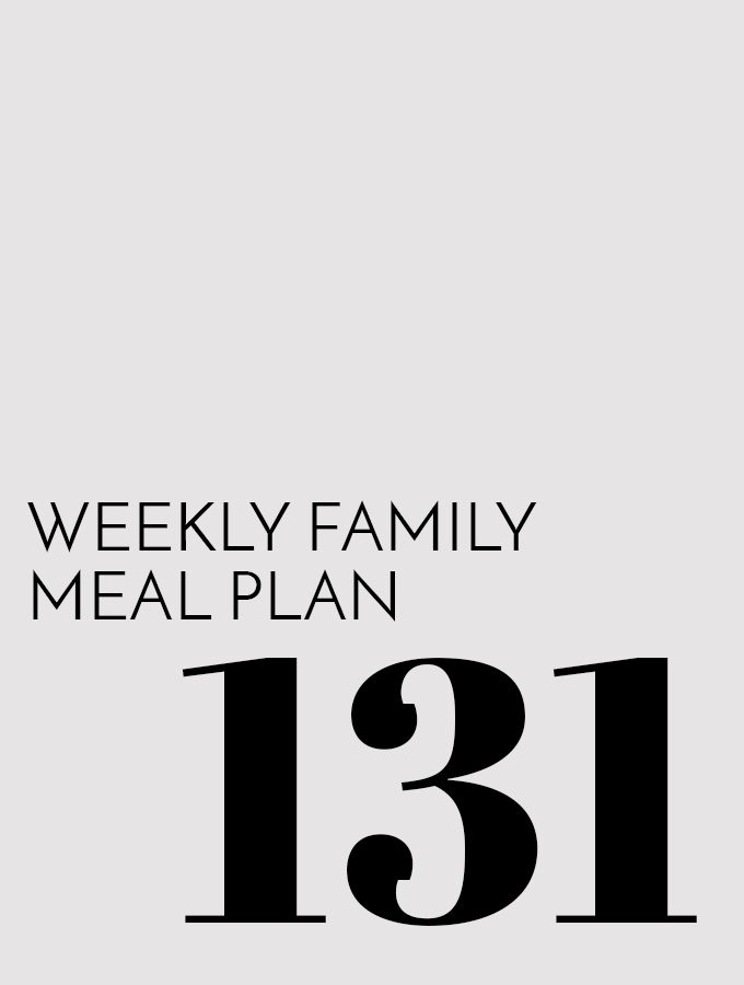 Weekly Family Meal Plan – Week 131