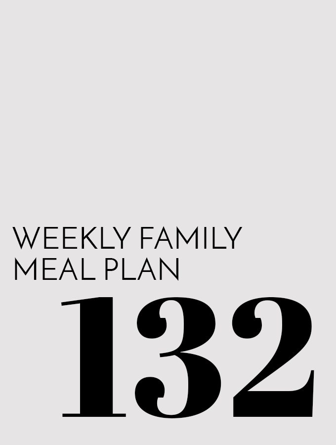 Weekly Family Meal Plan – Week 132