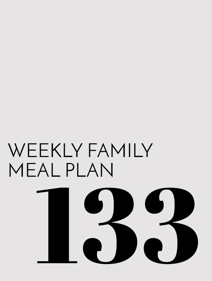Weekly Family Meal Plan – Week 133