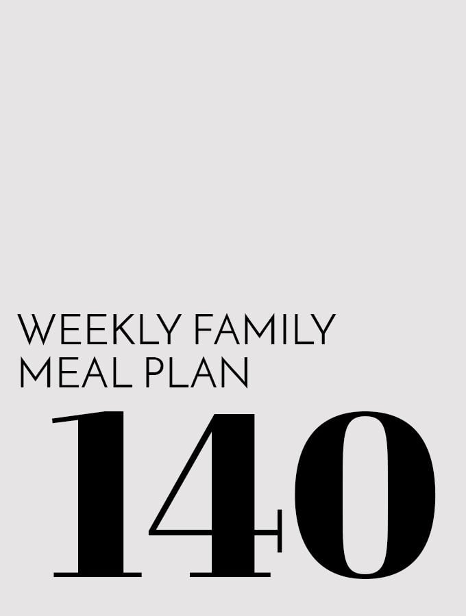 Weekly Family Meal Plan – Week 140