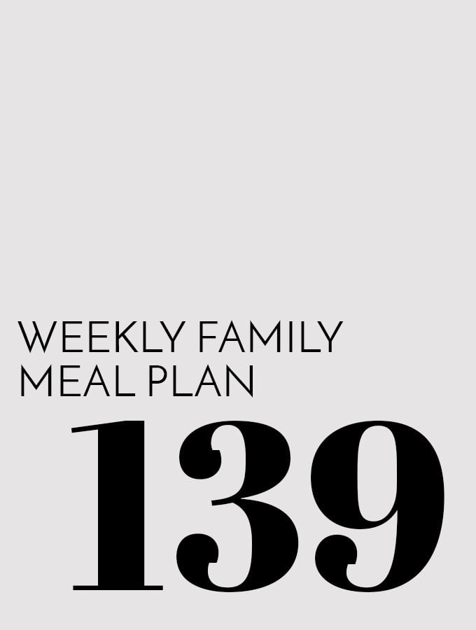 Weekly Family Meal Plan – Week 139