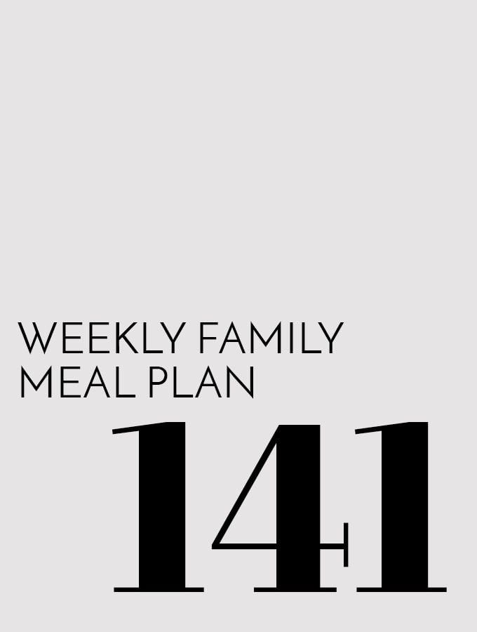 Weekly Family Meal Plan – Week 141