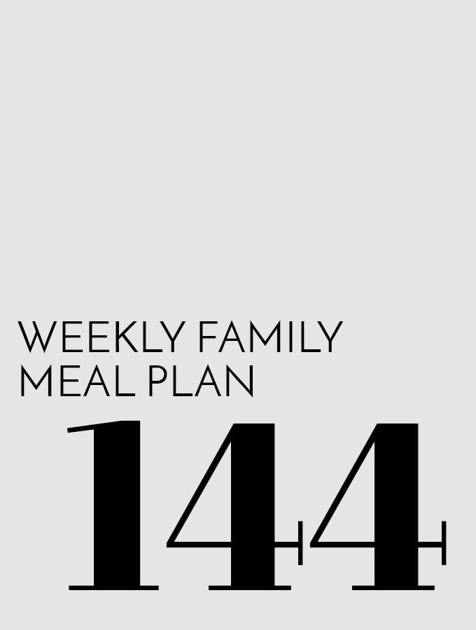 Weekly Family Meal Plan – Week 144