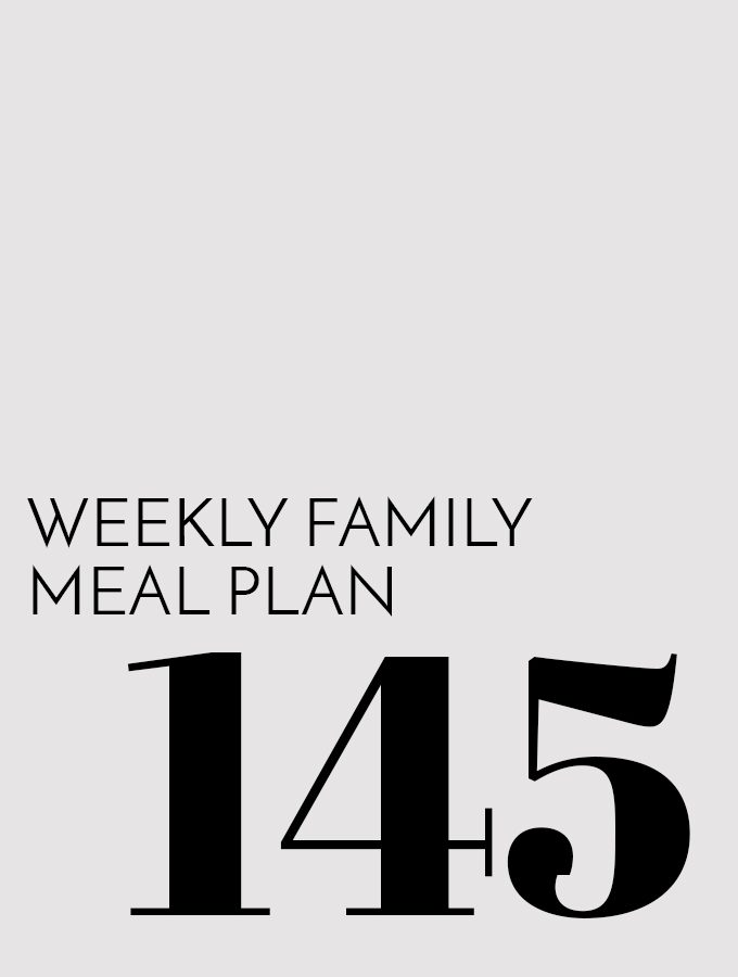Weekly Family Meal Plan – Week 145