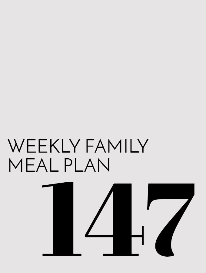 Weekly Family Meal Plan – Week 147