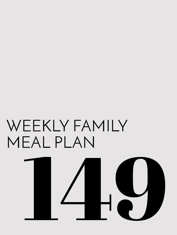 Weekly Family Meal Plan – Week 149