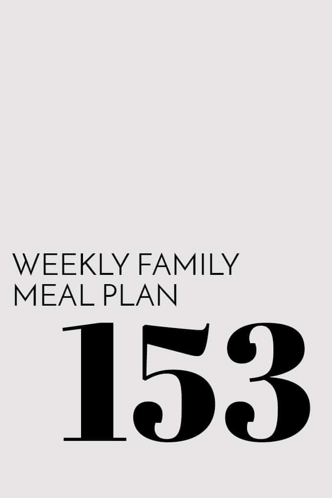 Weekly Family Meal Plan - Week 153 | Melanie Makes